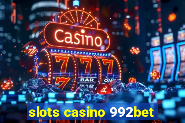 slots casino 992bet